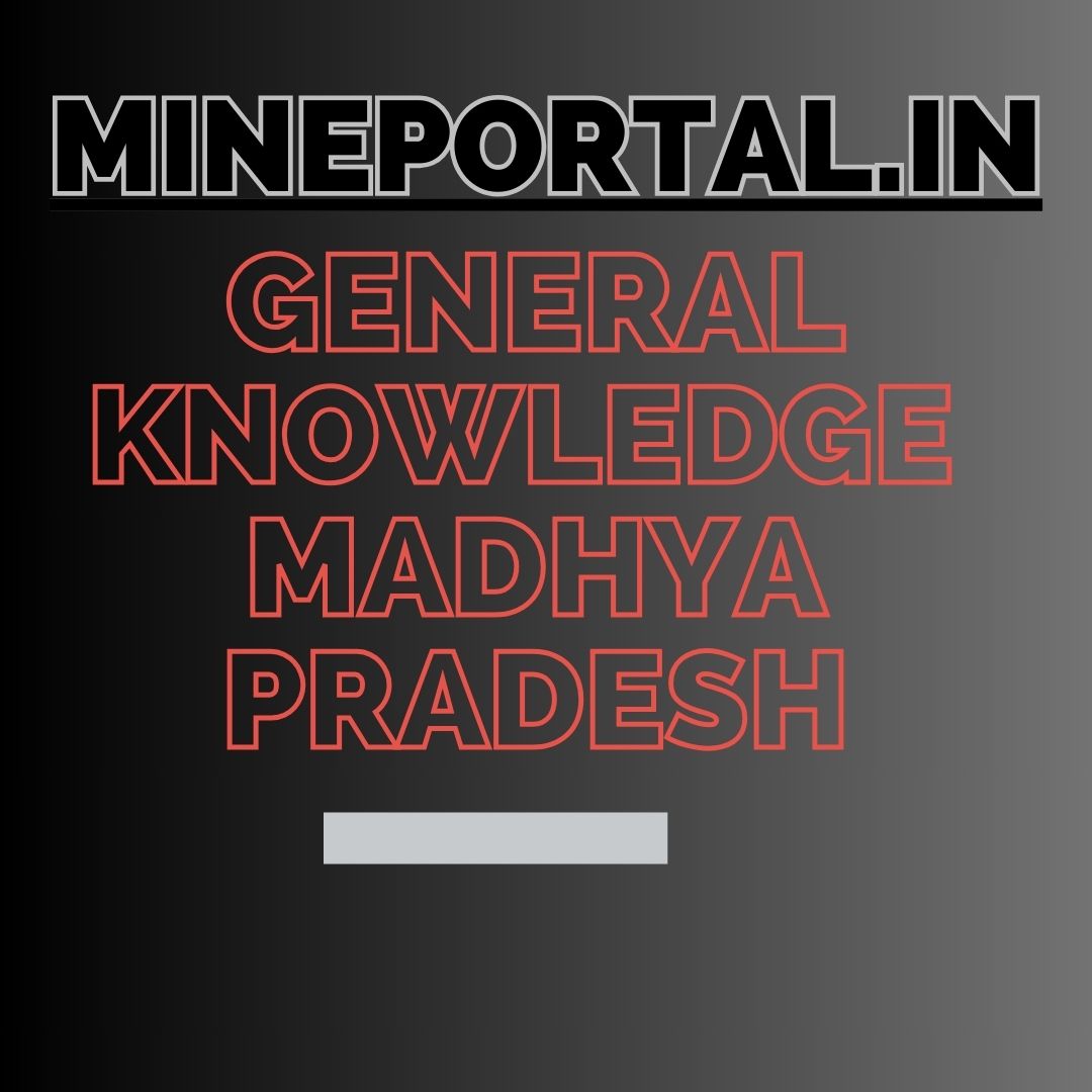 GENERAL KNOWLEDGE-MADHYA PRADESH