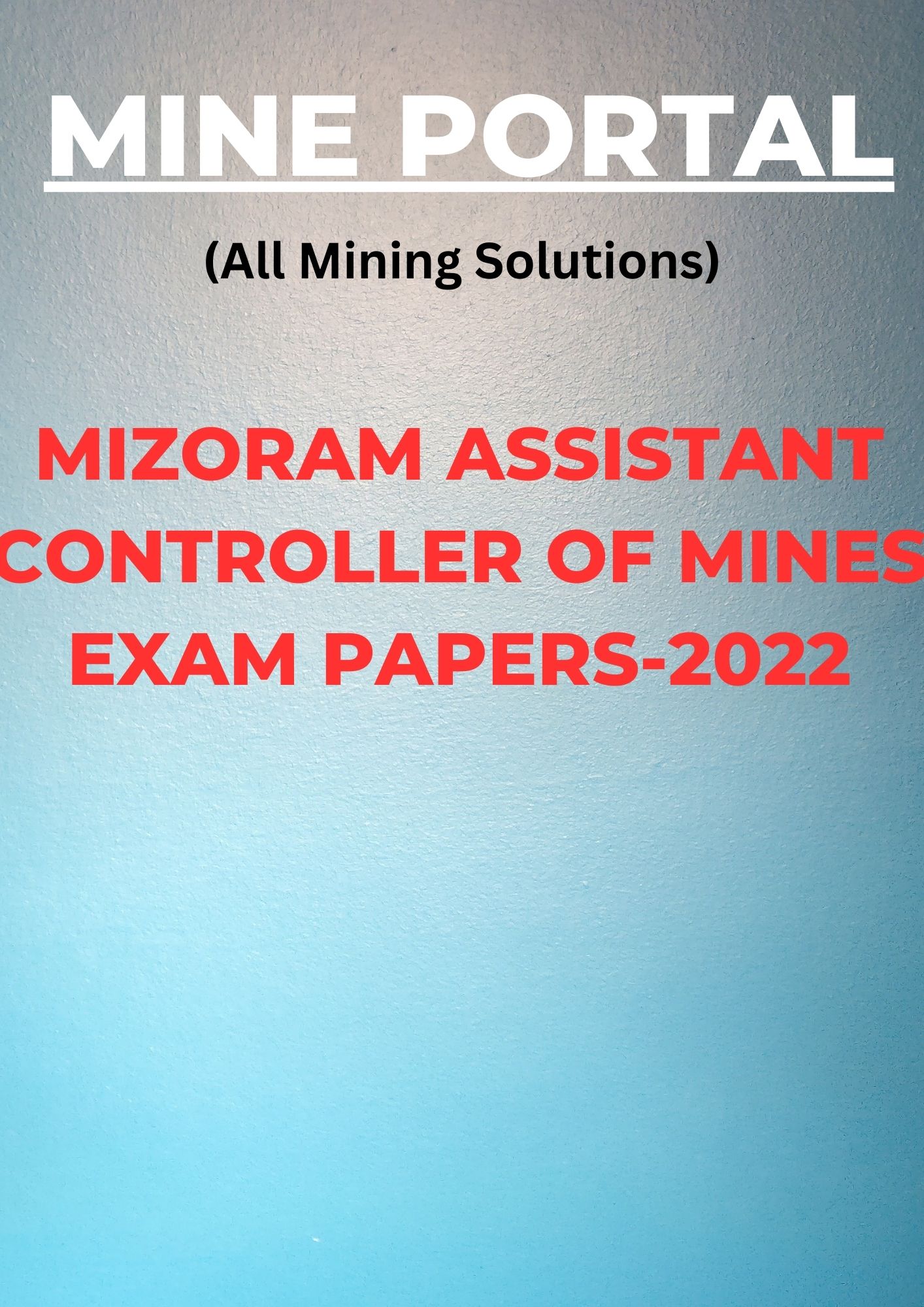 MIZORAM ASSISTANT CONTROLLER OF MINES EXAM PAPERS